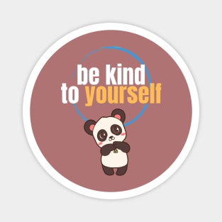 Be Kind to Yourself Magnet